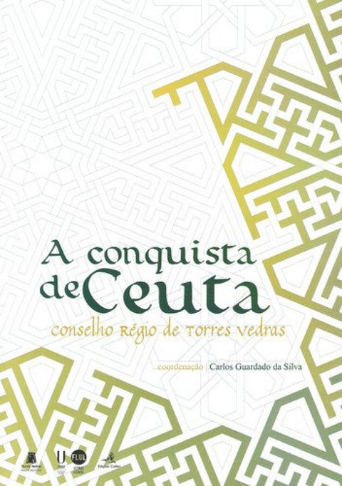  A CONQUISTA DE CEUTA - CONSELHO RÉGIO DE TORRES VEDRAS 