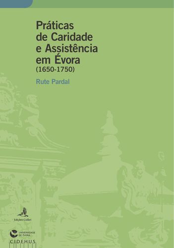  Práticas de Caridade e Assistência em Évora - (1650-1750) 