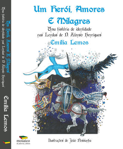  UM HERÓI, AMORES E MILAGRES: LENDAS DE D. AFONSO HENRIQUES 
