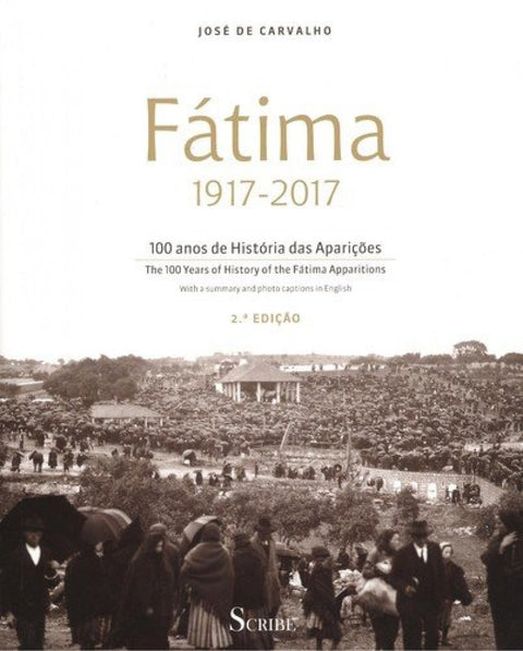  Fátima 1917-2017, 100 anos historia das aparições 