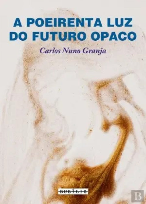  A Poeirenta Luz do Futuro Opaco 
