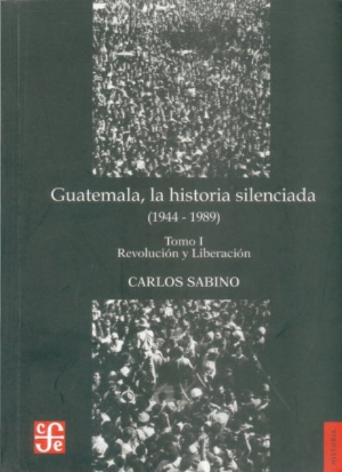  Guatemala, la historia silenciada (1944 - 1989), I : Revolución y liberación 