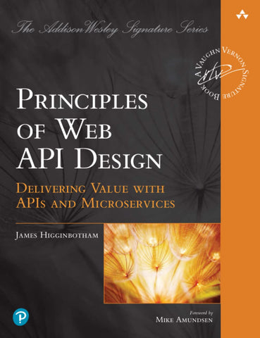 PRINCIPLES OF WEB API DESIGN - Delivering Value with APIs and Microservices (Addison-Wesley Signature Series (Vernon)) Tapa blanda – 21 diciembre 2021