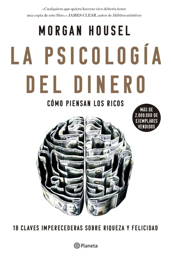 LA PSICOLOGIA DEL DINERO - CÓMO PIENSAN LOS RICOS: 18 CLAVES IMPERECEDERAS SOBRE RIQUEZA Y FELICIDAD