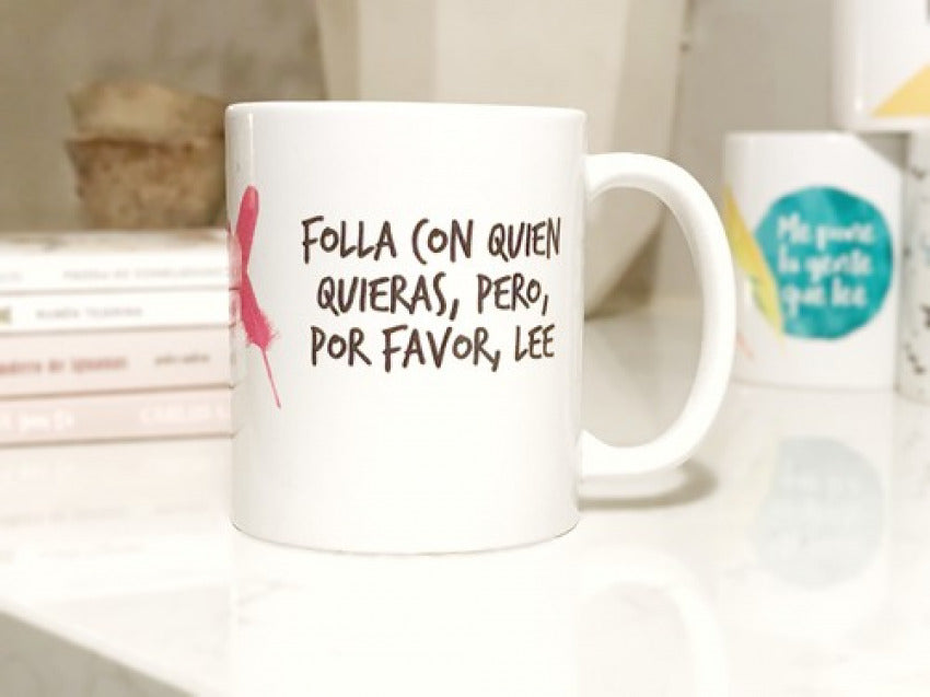  TAZA FOLLA CON QUIEN QUIERAS, PERO, POR FAVOR, LEE 