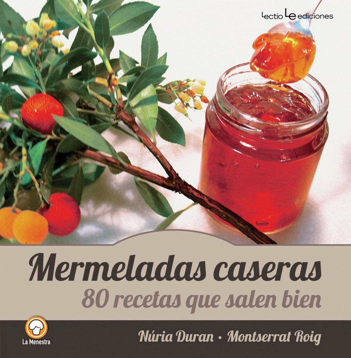  MERMELADAS CASERAS. 80 RECETAS QUE SALEN BIEN 