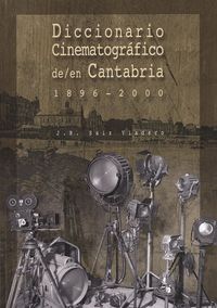  Diccionario cinematográfico en Cantabria 1896-2000 