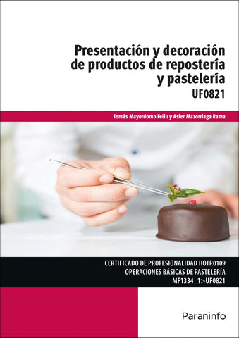  Presentación y decoración de productos de repostería y pastelería.(UF0821) 