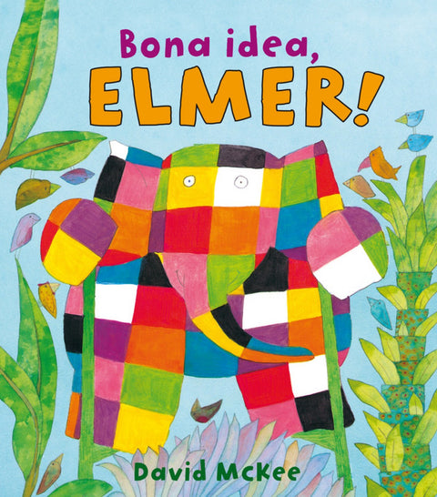  Bona idea, Elmer! 