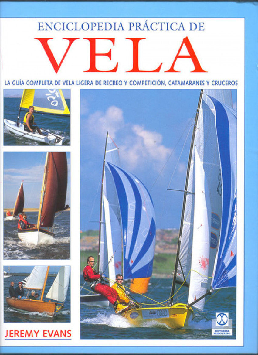  ENCICLOPEDIA PRÁCTICA DE VELA. Guía completa de vela ligera de recreo y competición (Color) 