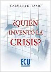  ¿Quién inventó la crisis? 