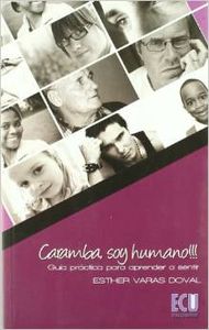  Caramba soy humano!!! Guía práctica para aprender a sentir 