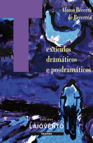  TEXTÍCULOS DRAMÁTICOS E POSDRAMÁTICOS 