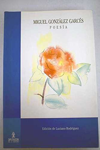  Miguel Gonzalez Garces. Poesia (Ed.De Luciano Rodriguez) 