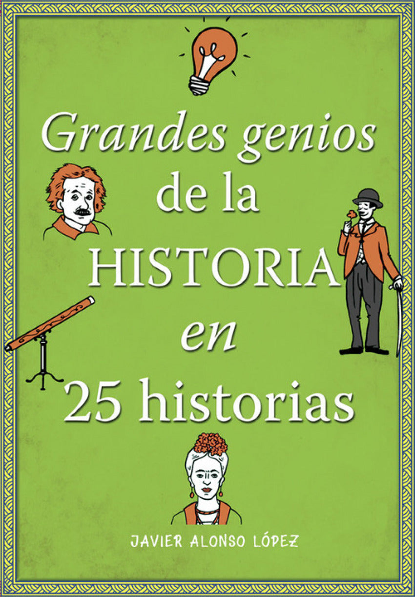  Grandes genios de la historia en 25 historias 