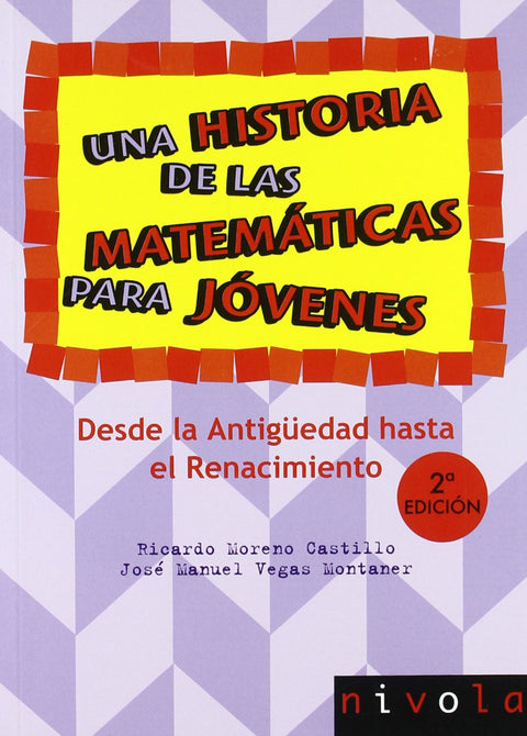  Una historia de las matemáticas para jóvenes. Desde la Antigüedad al Renacimiento. 