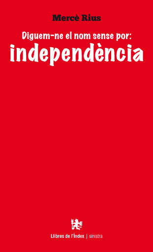  Diguem-ne el nom sense por: independència 