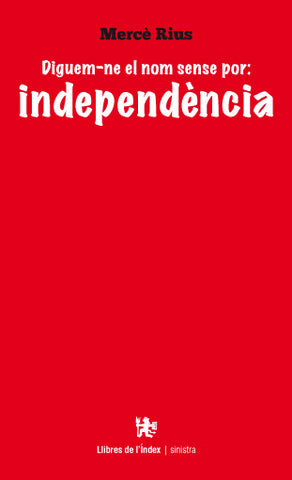  Diguem-ne el nom sense por: independència 