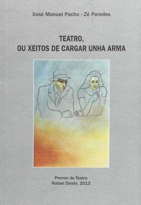  Teatro, Ou Xeitos De Cargar Unha Arma (Pr.T.R.Dieste 2013) 