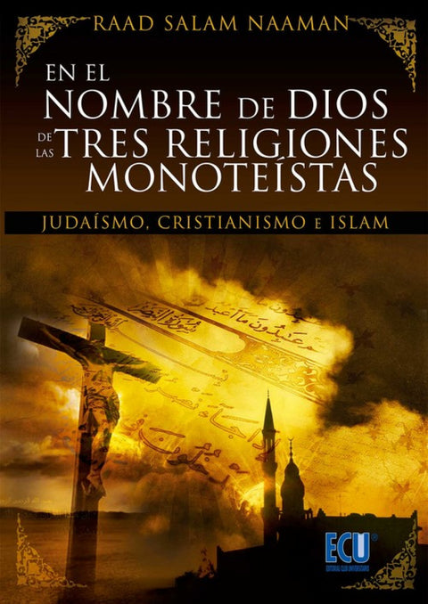  En el nombre de Dios de las tres religiones monoteístas (Judaísmo, Cristianísmo e Islam) 