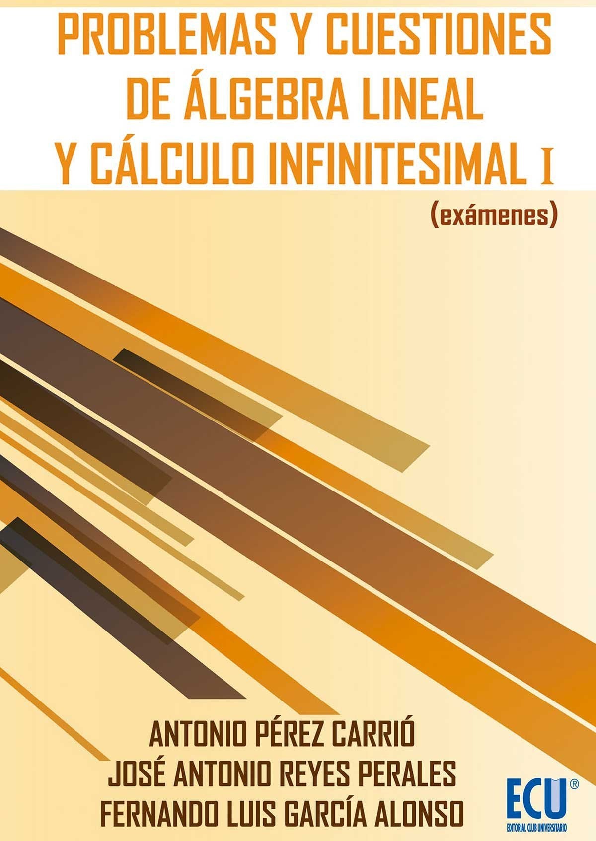  Problemas y cuestiones de álgebra lineal y cálculo infinitesimal I (exámenes) 