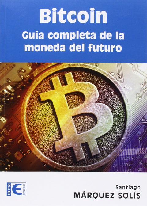  BITCOIN: GUIA COMPLETA DE LA MONEDA DEL FUTURO 