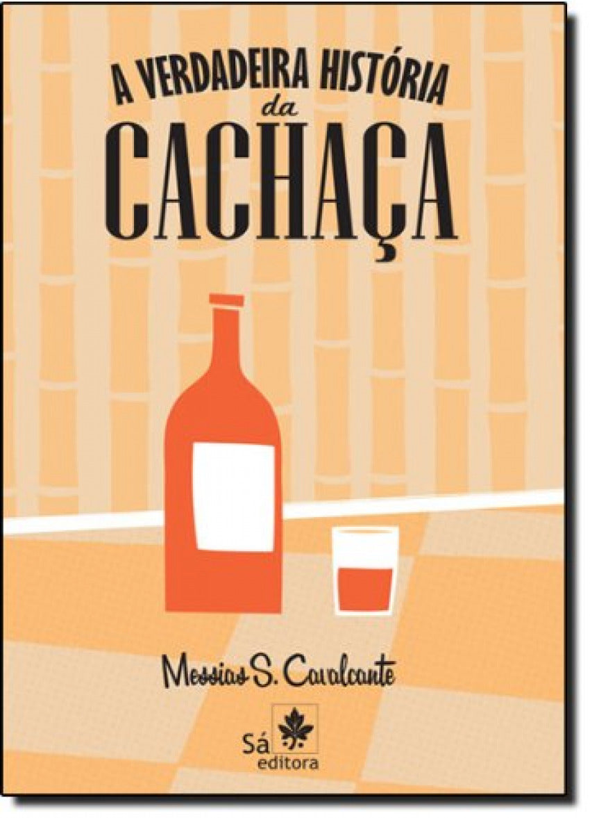  A VERDADEIRA HISTORIA DA CACHACA 