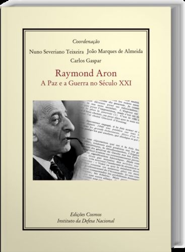  Raymond Aron: A Paz E A Guerra No Século XXI 