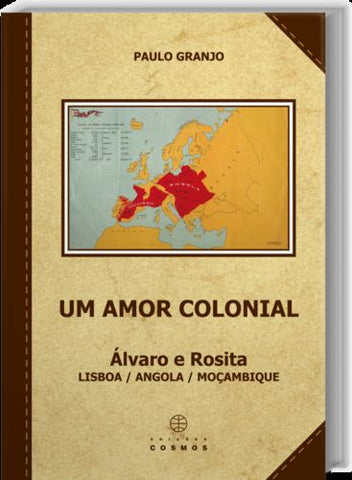  Um Amor Colonial: Álvaro e Rosita: Lisboa / Angola / Moçambique 