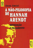  A NãoFilosofia de Hannah Areendt 