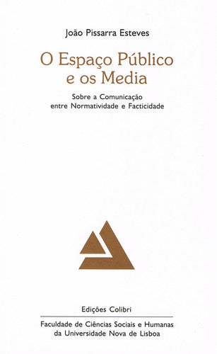  O Espaço Público e os Media - Sobre a Comunicação entre Normatividade e Facticidade 