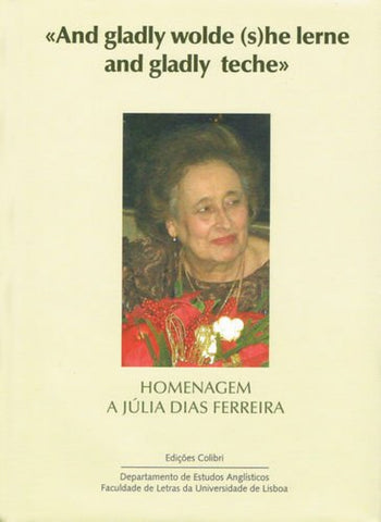  And gladlly wolde she lerne and gladly teche - Homenagem a Júlia Dias Ferreira 