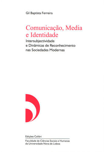  Comunicação, Media e Identidade - Intersubjectividade e Dinâmicas de Reconhecimento nas Sociedades M 