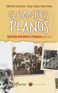  GRANDES PLANOS. OPOSIÇÃO ESTUDANTIL À DITADURA. 1956-1974 