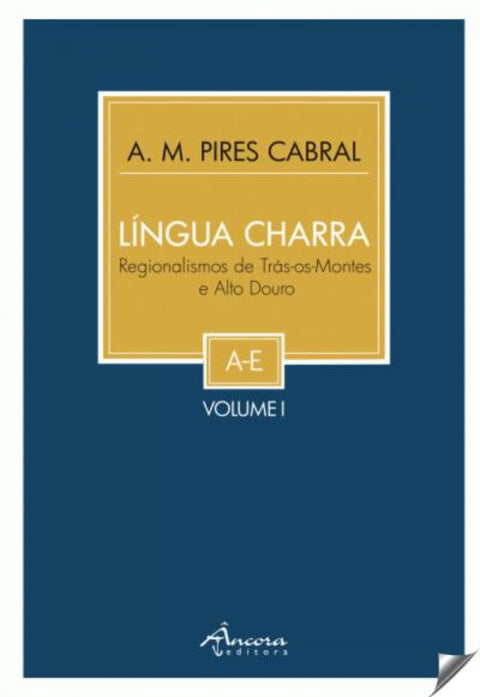  LINGUA CHARRA: REGIONALISMOS DE TRÁS-OS-MONTES VOL-I 