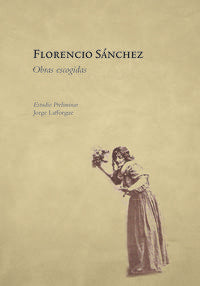  FLORENCIO SANCHEZ. OBRAS ESCOGIDAS 