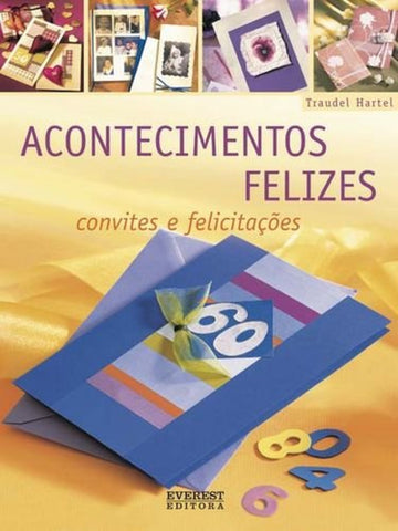  ACONTECIMENTOS FELIZES: CONVITES E FELICITAÇÕES 