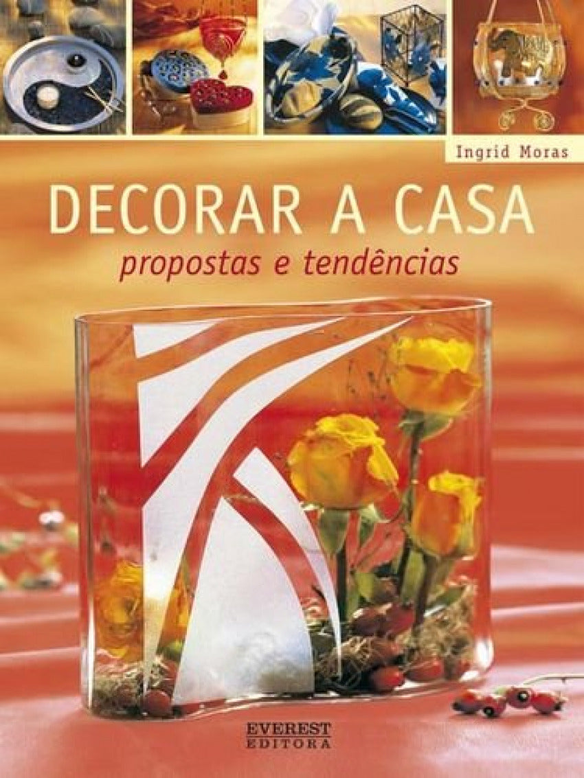  DECORAR A CASA: PROPOSTAS E TENDÊNCIAS 