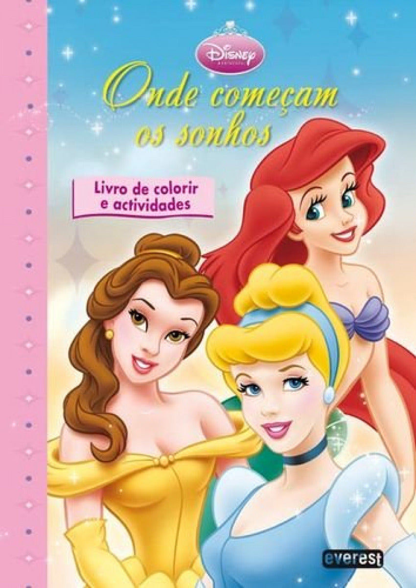  PRINCESAS DISNEY: ONDE COMEÇAM OS SONHOS: LIVRO DE COLORIR E ACTIVIDADES 