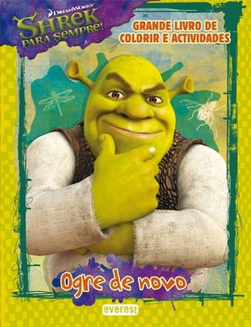  SHREK 4: PARA SEMPRE! OGRE DE NOVO: GRANDE LIVRO DE COLORIR E ACTIVIDADES 