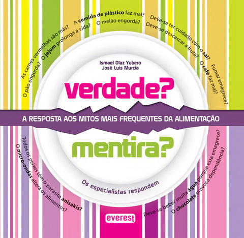  VERDADE? MENTIRA? RESPOSTA AOS MITOS MAIS FREQUENTES ALIMENTAÇÃO 