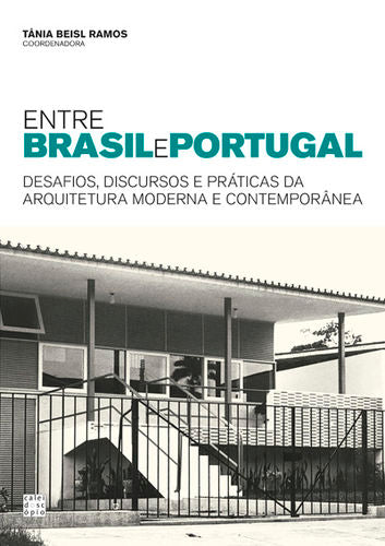  Entre Brasil e Portugal: Desafios, Discursos e Práticas da Arquitetura Moderna e Contemporânea 