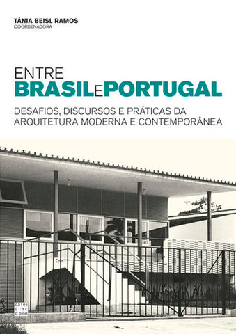  Entre Brasil e Portugal: Desafios, Discursos e Práticas da Arquitetura Moderna e Contemporânea 