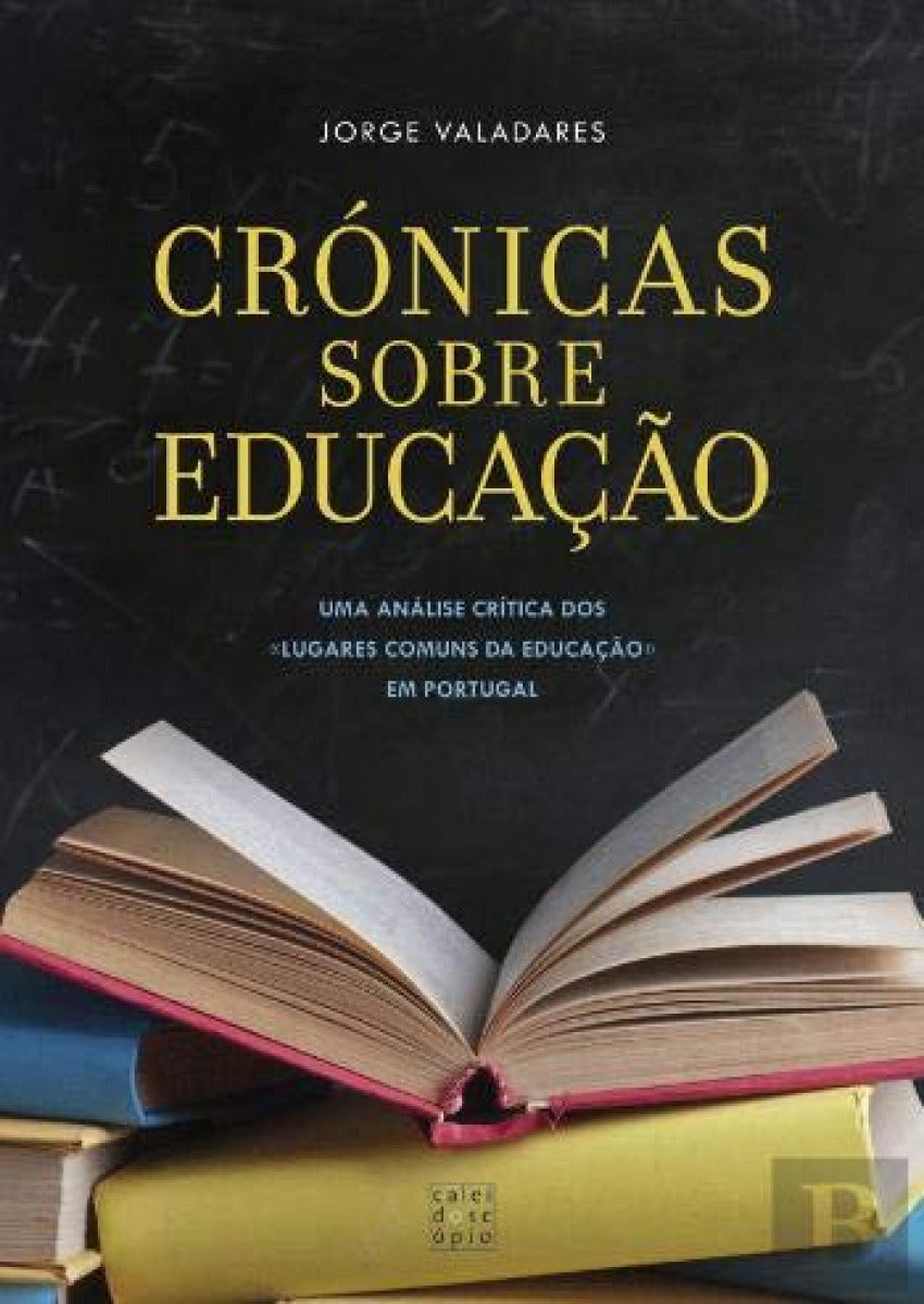  CRÓNICAS SOBRE EDUCAÇÃO UMA ANÁLISE CRITICA DOS LUGARES COMUNS DA EDUCAÇÃO EM PORTUGAL 