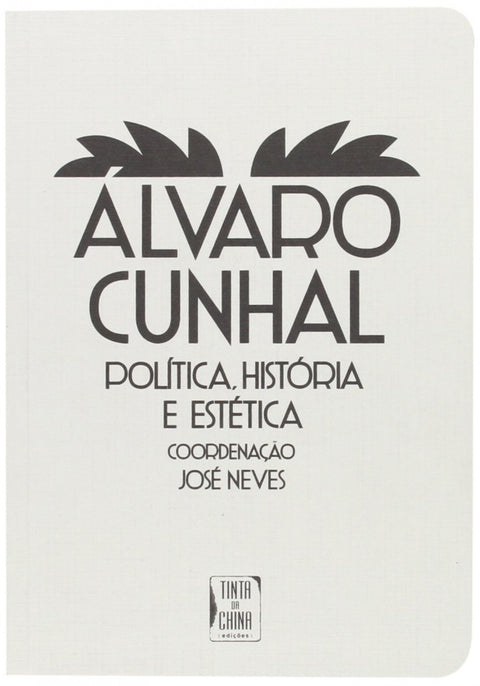  Álvaro Cunhal - História, Arte e Pol¡tica 
