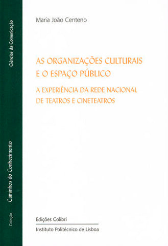  As Organizações Culturais e o Espaço Público - A Experiência da Rede Nacional de Teatros e Cineteatr 