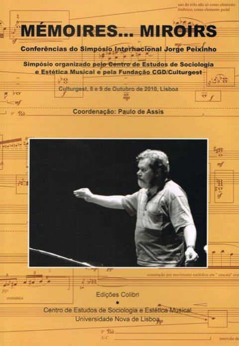  Mémoires Miroirs - Conferências do Simpósio Internacional Jorge Peixinho 