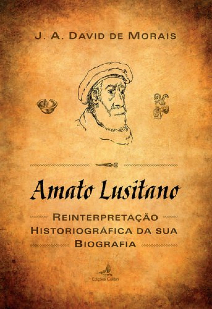  Amato Lusitano - Uma reinterpretação historiográfica da sua biografia 