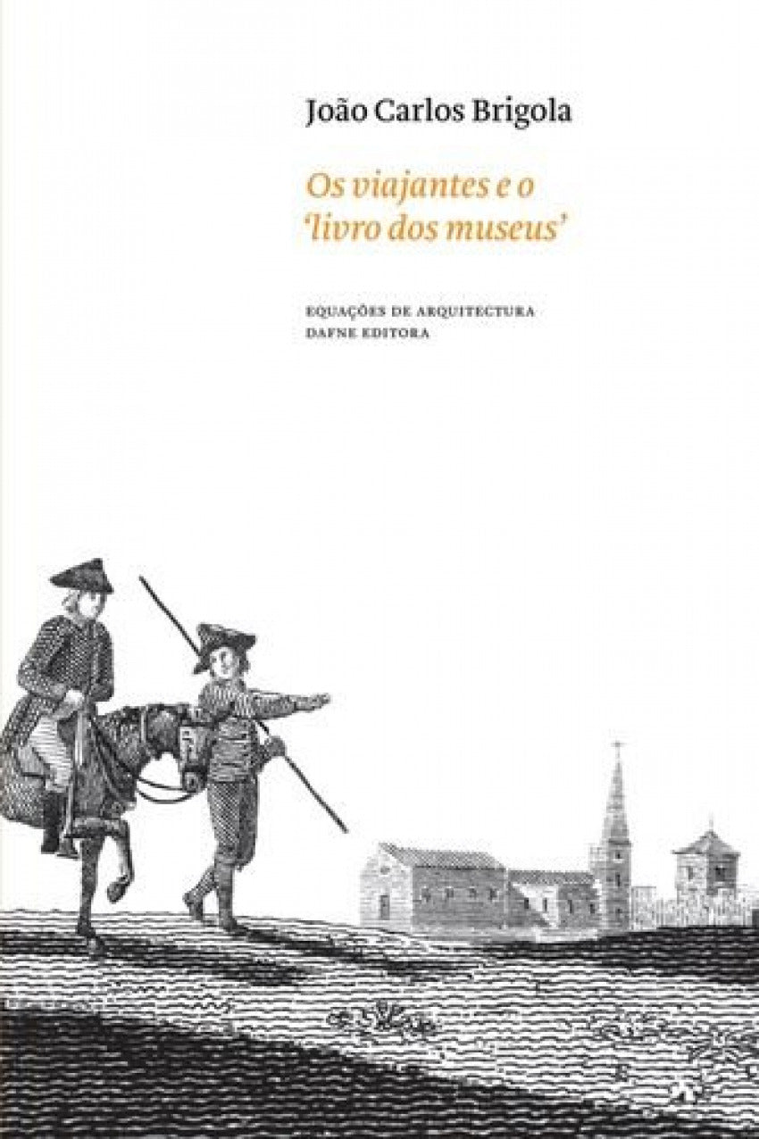  Os viajantes e o livro dos museus: As colecçOes portuguesas através do olhar dos viajantes estrangei 