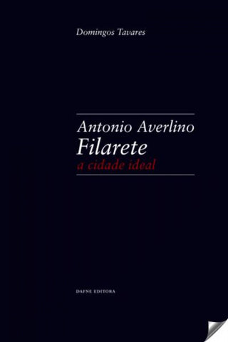  Antonio Averlino Filarete: A Cidade Ideal 